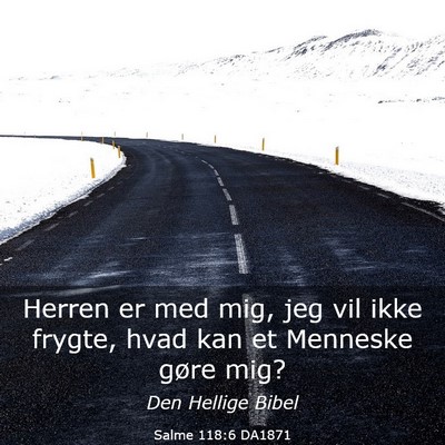 Picture 03 - Salme 118:6 DA1871 - Herren er med mig, jeg vil ikke frygte, hvad kan - Bible Verse Picture