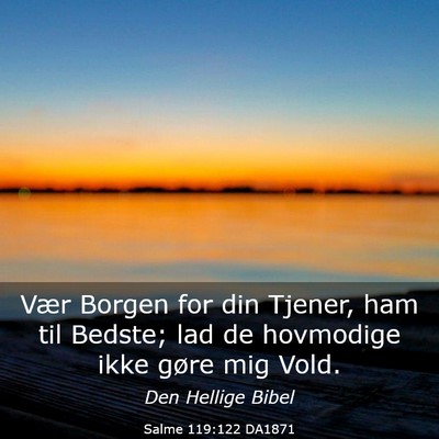Picture 03 - Salme 119:122 DA1871 - Vær Borgen for din Tjener, ham til Bedste; lad - Bible Verse Picture