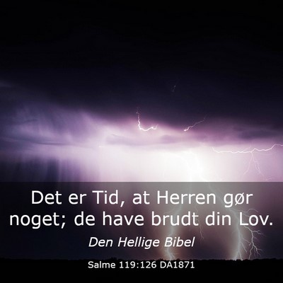 Picture 03 - Salme 119:126 DA1871 - Det er Tid, at Herren gør noget; de have brudt - Bible Verse Picture