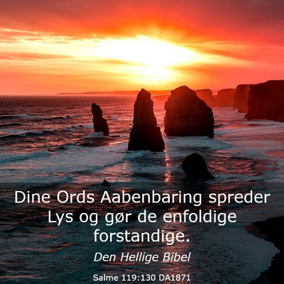 Picture 03 - Salme 119:130 DA1871 - Dine Ords Aabenbaring spreder Lys og gør de - Bible Verse Picture