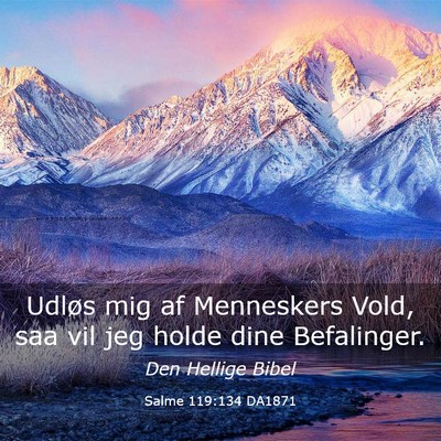 Picture 03 - Salme 119:134 DA1871 - Udløs mig af Menneskers Vold, saa vil jeg holde - Bible Verse Picture