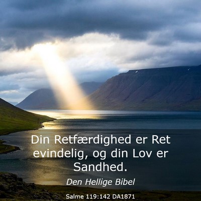 Picture 03 - Salme 119:142 DA1871 - Din Retfærdighed er Ret evindelig, og din Lov er - Bible Verse Picture