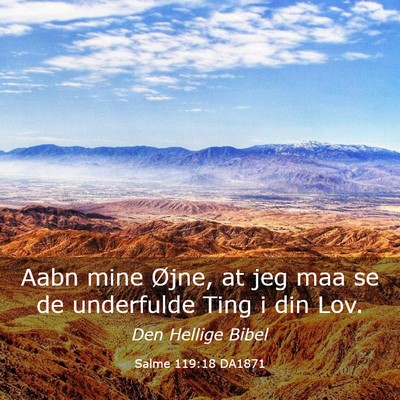 Picture 03 - Salme 119:18 DA1871 - Aabn mine Øjne, at jeg maa se de underfulde Ting - Bible Verse Picture