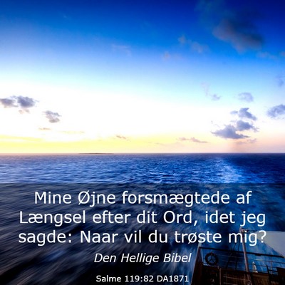 Picture 03 - Salme 119:82 DA1871 - Mine Øjne forsmægtede af Længsel efter dit - Bible Verse Picture