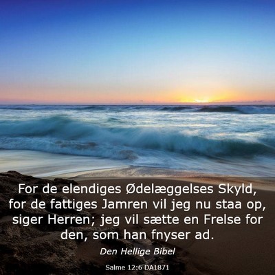 Picture 03 - Salme 12:6 DA1871 - For de elendiges Ødelæggelses Skyld, for de - Bible Verse Picture