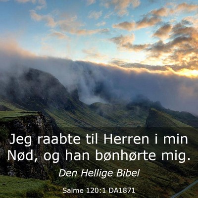 Picture 03 - Salme 120:1 DA1871 - Jeg raabte til Herren i min Nød, og han - Bible Verse Picture