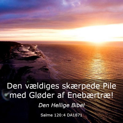 Picture 03 - Salme 120:4 DA1871 - Den vældiges skærpede Pile med Gløder af - Bible Verse Picture