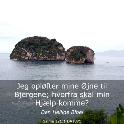 Picture 03 - Salme 121:1 DA1871 - Jeg opløfter mine Øjne til Bjergene; hvorfra - Bible Verse Picture