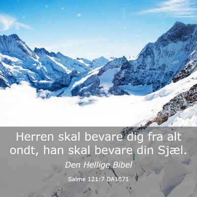 Picture 03 - Salme 121:7 DA1871 - Herren skal bevare dig fra alt ondt, han skal - Bible Verse Picture