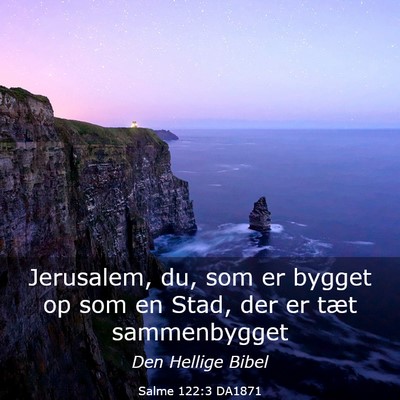 Picture 03 - Salme 122:3 DA1871 - Jerusalem, du, som er bygget op som en Stad, der - Bible Verse Picture
