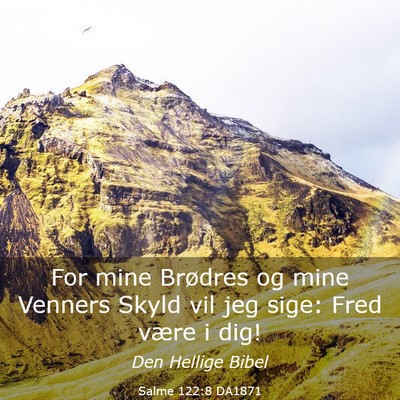 Picture 03 - Salme 122:8 DA1871 - For mine Brødres og mine Venners Skyld vil jeg - Bible Verse Picture