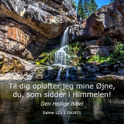 Picture 03 - Salme 123:1 DA1871 - Til dig opløfter jeg mine Øjne, du, som sidder - Bible Verse Picture