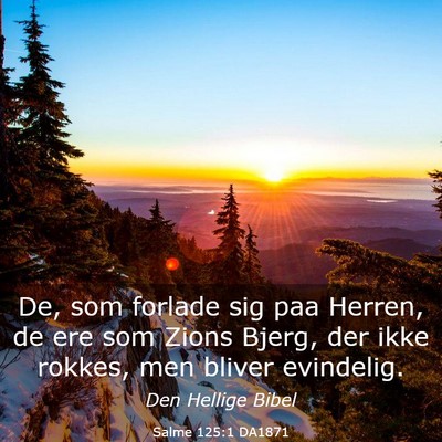 Picture 03 - Salme 125:1 DA1871 - De, som forlade sig paa Herren, de ere som Zions - Bible Verse Picture