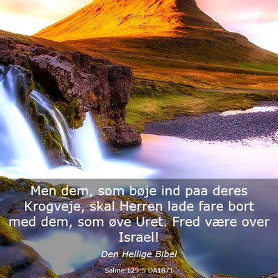 Picture 03 - Salme 125:5 DA1871 - Men dem, som bøje ind paa deres Krogveje, skal - Bible Verse Picture