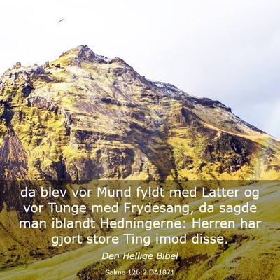 Picture 03 - Salme 126:2 DA1871 - da blev vor Mund fyldt med Latter og vor Tunge - Bible Verse Picture
