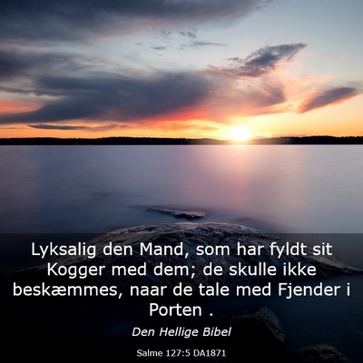 Picture 03 - Salme 127:5 DA1871 - Lyksalig den Mand, som har fyldt sit Kogger med - Bible Verse Picture
