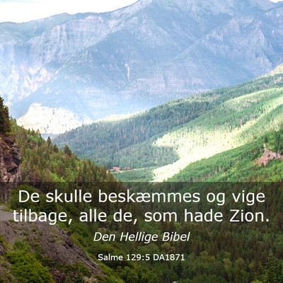 Picture 03 - Salme 129:5 DA1871 - De skulle beskæmmes og vige tilbage, alle de, - Bible Verse Picture