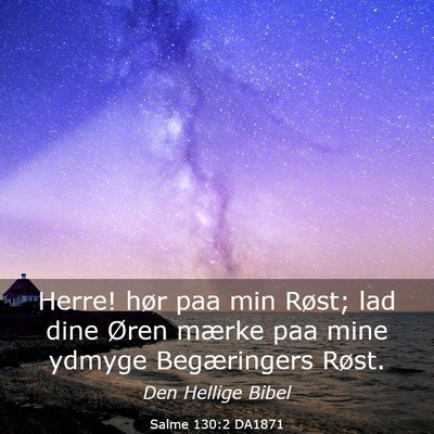 Picture 03 - Salme 130:2 DA1871 - Herre! hør paa min Røst; lad dine Øren mærke - Bible Verse Picture