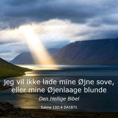 Picture 03 - Salme 132:4 DA1871 - jeg vil ikke lade mine Øjne sove, eller mine - Bible Verse Picture