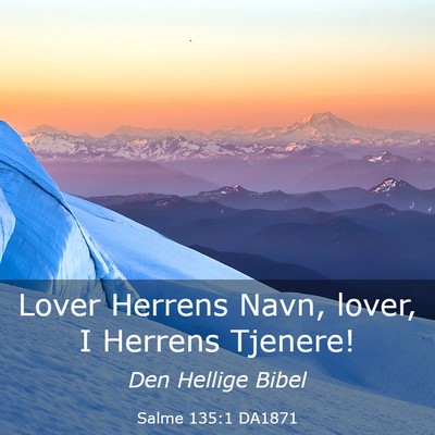 Picture 03 - Salme 135:1 DA1871 - Lover Herrens Navn, lover, I Herrens - Bible Verse Picture