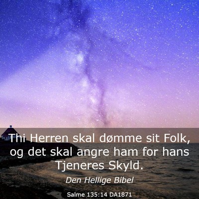 Picture 03 - Salme 135:14 DA1871 - Thi Herren skal dømme sit Folk, og det skal - Bible Verse Picture