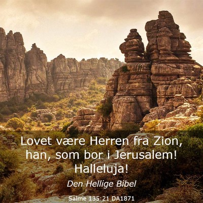Picture 03 - Salme 135:21 DA1871 - Lovet være Herren fra Zion, han, som bor i - Bible Verse Picture