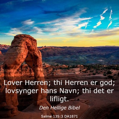 Picture 03 - Salme 135:3 DA1871 - Lover Herren; thi Herren er god; lovsynger hans - Bible Verse Picture