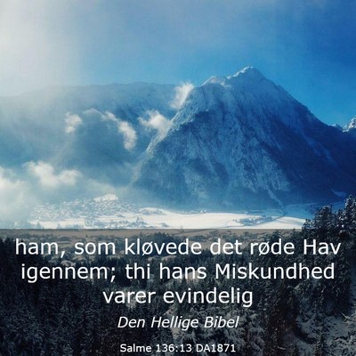 Picture 03 - Salme 136:13 DA1871 - ham, som kløvede det røde Hav igennem; thi hans - Bible Verse Picture