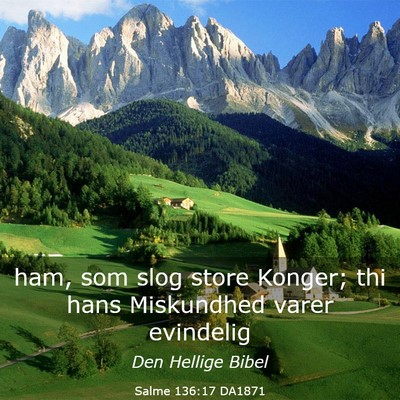 Picture 03 - Salme 136:17 DA1871 - ham, som slog store Konger; thi hans Miskundhed - Bible Verse Picture
