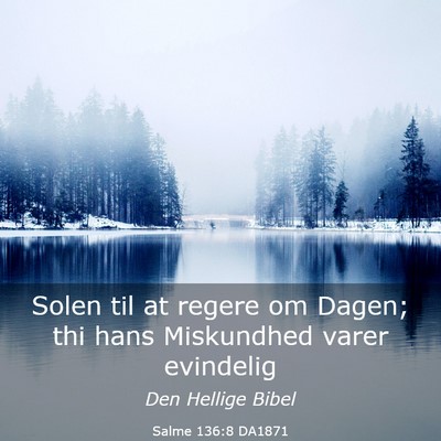 Picture 03 - Salme 136:8 DA1871 - Solen til at regere om Dagen; thi hans Miskundhed - Bible Verse Picture
