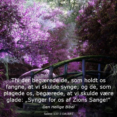 Picture 03 - Salme 137:3 DA1871 - Thi der begærede de, som holdt os fangne, at vi - Bible Verse Picture