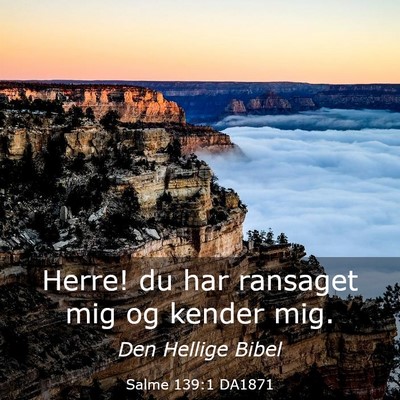 Picture 03 - Salme 139:1 DA1871 - Herre! du har ransaget mig og kender - Bible Verse Picture