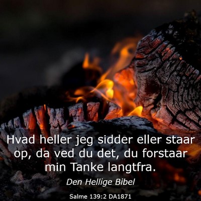 Picture 03 - Salme 139:2 DA1871 - Hvad heller jeg sidder eller staar op, da ved du - Bible Verse Picture