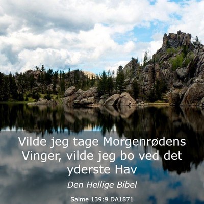 Picture 03 - Salme 139:9 DA1871 - Vilde jeg tage Morgenrødens Vinger, vilde jeg bo - Bible Verse Picture