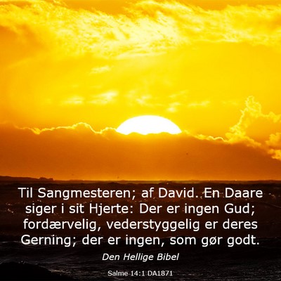 Picture 03 - Salme 14:1 DA1871 - Til Sangmesteren; af David. En Daare siger i sit - Bible Verse Picture