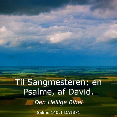 Picture 03 - Salme 140:1 DA1871 - Til Sangmesteren; en Psalme, af - Bible Verse Picture