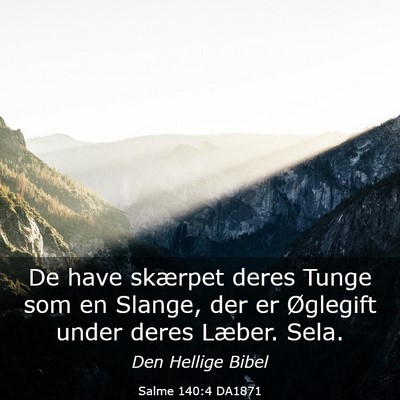Picture 03 - Salme 140:4 DA1871 - De have skærpet deres Tunge som en Slange, der - Bible Verse Picture