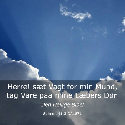 Picture 03 - Salme 141:3 DA1871 - Herre! sæt Vagt for min Mund, tag Vare paa mine - Bible Verse Picture