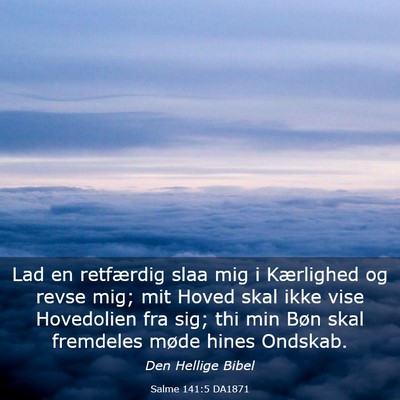 Picture 03 - Salme 141:5 DA1871 - Lad en retfærdig slaa mig i Kærlighed og revse - Bible Verse Picture