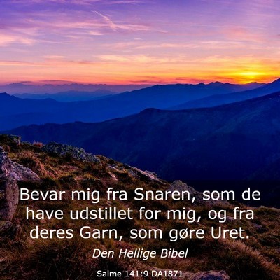 Picture 03 - Salme 141:9 DA1871 - Bevar mig fra Snaren, som de have udstillet for - Bible Verse Picture