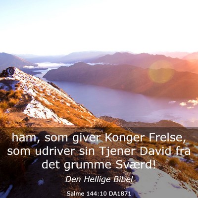 Picture 03 - Salme 144:10 DA1871 - ham, som giver Konger Frelse, som udriver sin - Bible Verse Picture