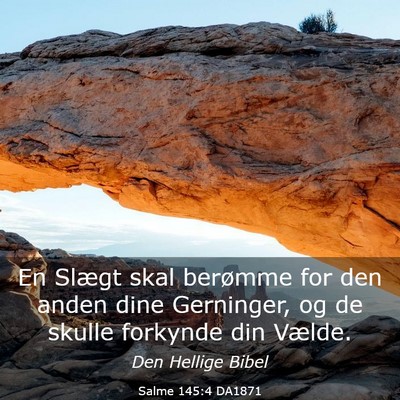 Picture 03 - Salme 145:4 DA1871 - En Slægt skal berømme for den anden dine - Bible Verse Picture