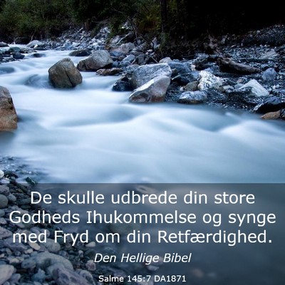 Picture 03 - Salme 145:7 DA1871 - De skulle udbrede din store Godheds Ihukommelse - Bible Verse Picture