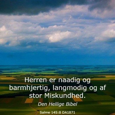 Picture 03 - Salme 145:8 DA1871 - Herren er naadig og barmhjertig, langmodig og af - Bible Verse Picture