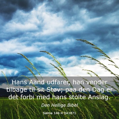 Picture 03 - Salme 146:4 DA1871 - Hans Aand udfarer, han vender tilbage til sit - Bible Verse Picture