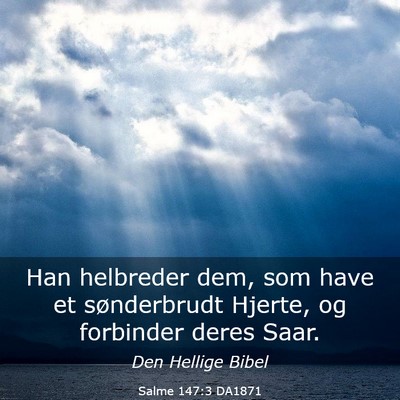 Picture 03 - Salme 147:3 DA1871 - Han helbreder dem, som have et sønderbrudt - Bible Verse Picture