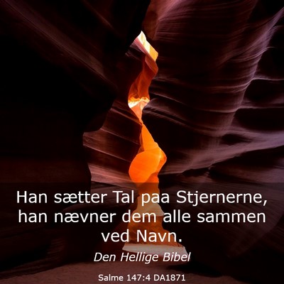 Picture 03 - Salme 147:4 DA1871 - Han sætter Tal paa Stjernerne, han nævner dem - Bible Verse Picture