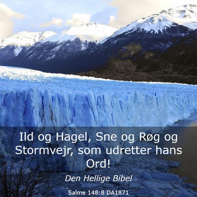 Picture 03 - Salme 148:8 DA1871 - Ild og Hagel, Sne og Røg og Stormvejr, som - Bible Verse Picture