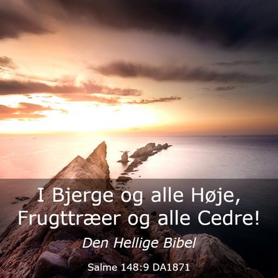 Picture 03 - Salme 148:9 DA1871 - I Bjerge og alle Høje, Frugttræer og alle - Bible Verse Picture