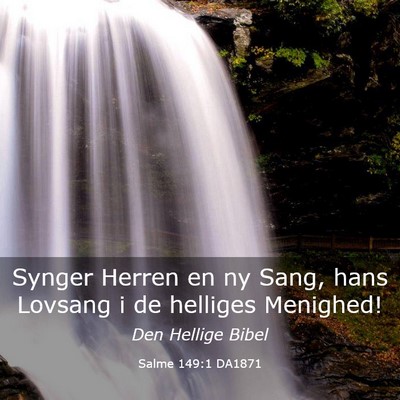 Picture 03 - Salme 149:1 DA1871 - Synger Herren en ny Sang, hans Lovsang i de - Bible Verse Picture
